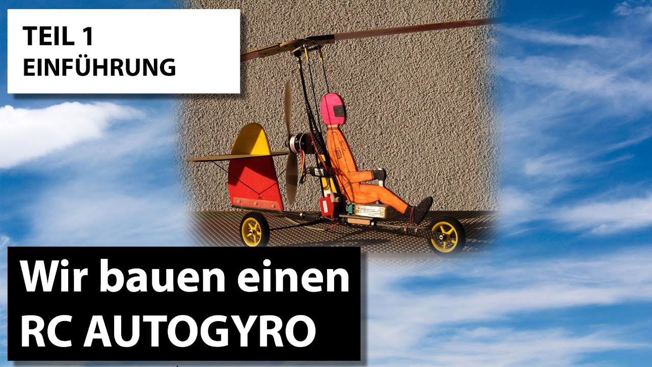 Wir bauen einen RC Autogyro - Teil 1 / Einführung