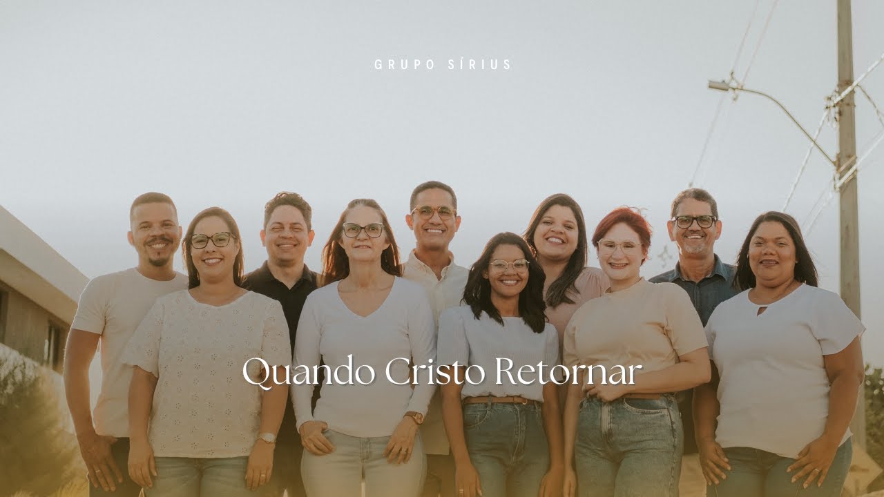 QUANDO CRISTO RETORNAR - Grupo Sírius 40 Anos!