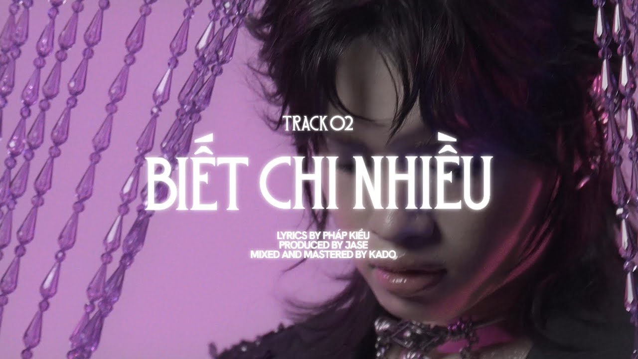 Ph&aacute;p Kiều - BIẾT CHI NHIỀU (prod.by JASE) | KI&Ecirc;U XA ALBUM | LYRICS VIDEO