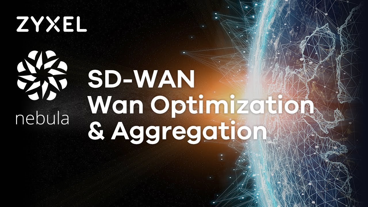 Zyxel Nebula SD-WAN &ndash; How to Unlock your WAN speed (Optimization & Aggregation)