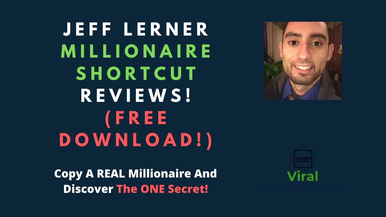 Jeff Lerner Millionaire Shortcut Reviews(FREE Download) - Copy A Millionaire And The ONE Secret