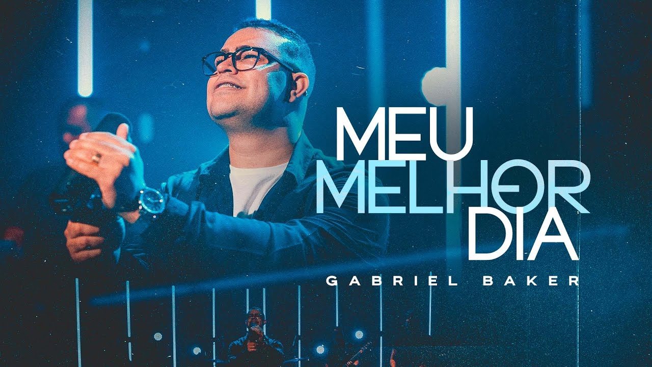 Gabriel Baker - Meu melhor Dia [ CLIPE OFICIAL ]