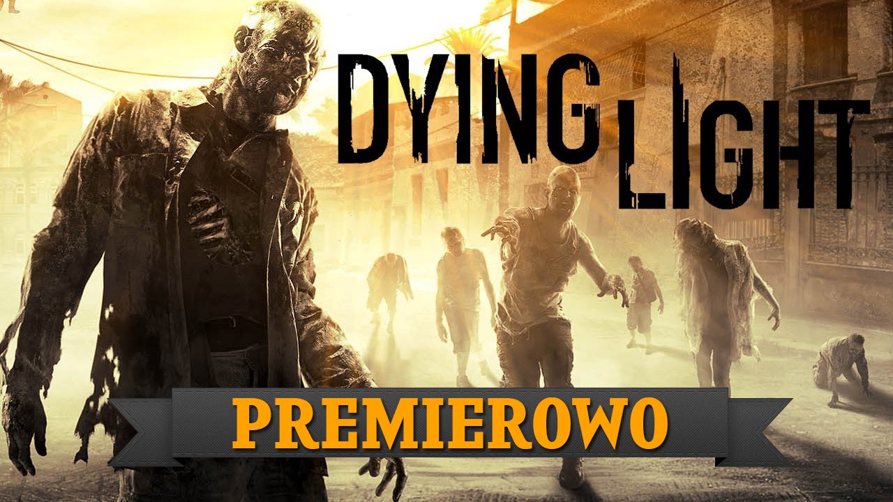 PREMIEROWO | Dying Light #1