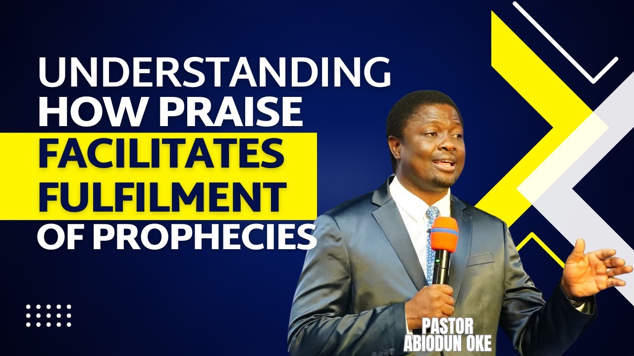 UNDERSTANDING HOW PRAISE FACILITATES FULFILMENT OF PROPHECIES || WCIOTTAWA || PASTOR ABIODUN OKE