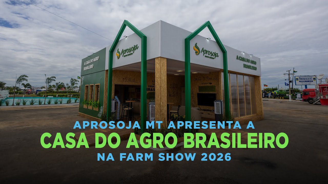 Aprosoja MT apresenta a casa do agro brasileiro - Farm show 2026