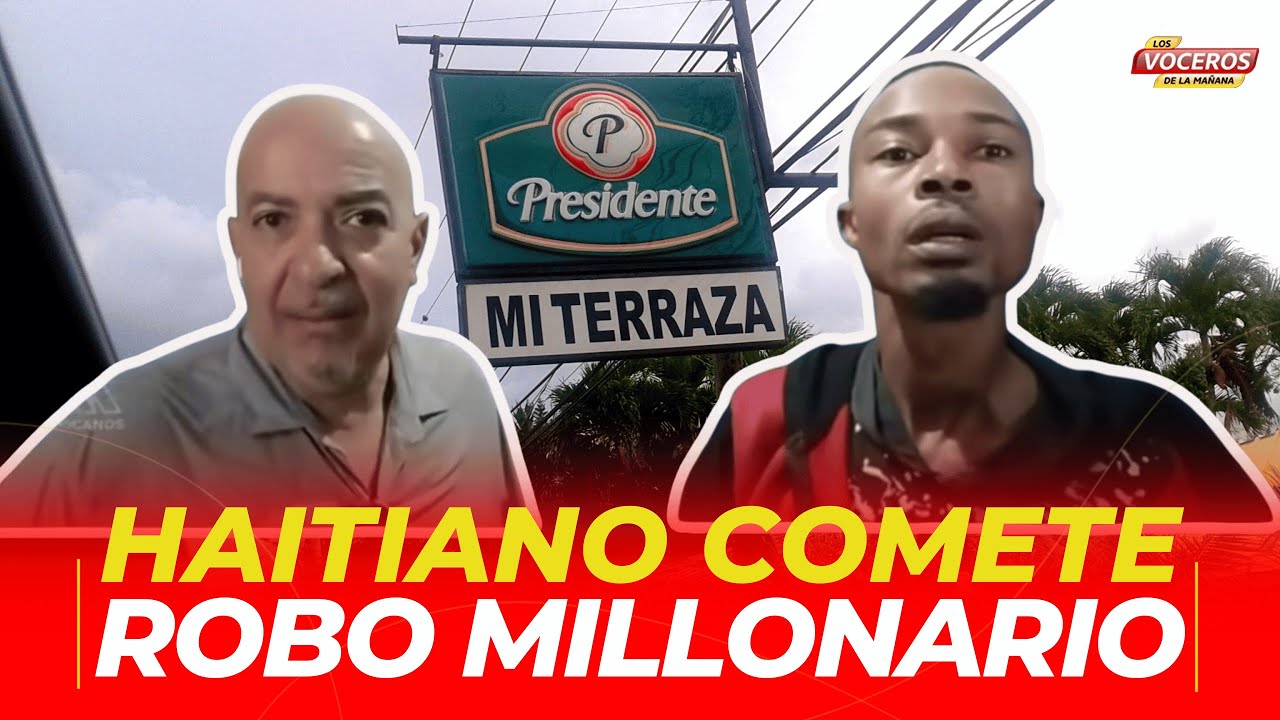 HAITIANO COMETE ROBO MILLONARIO
