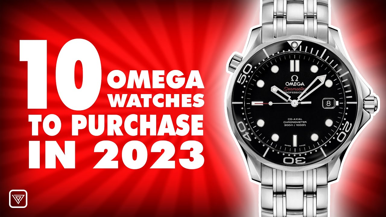 Top 10 Omega Watches to Purchase in 2023