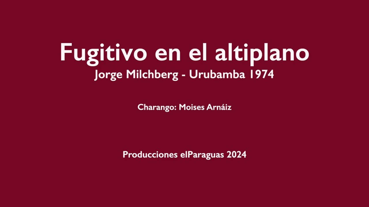Fugitivo en el altiplano - Jorge Milchberg.     (Léase la descripción)
