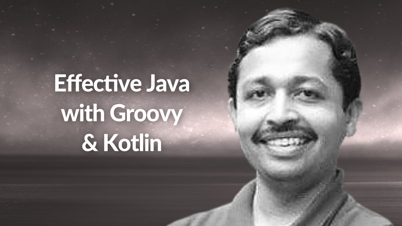 Effective Java with Groovy & Kotlin | Naresha K | Conf42 Enterprise Software 2021