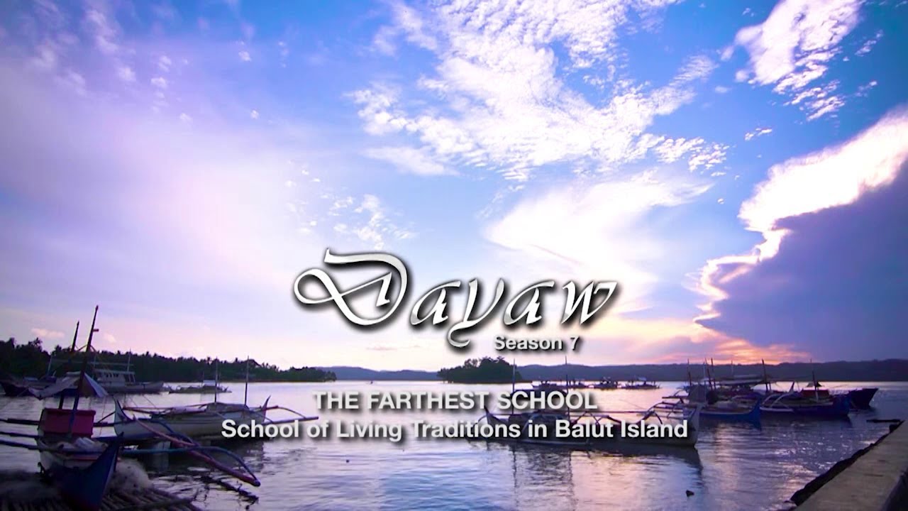 Dayaw Season 7 Episode 3: The Farthest School (School of Living Traditions in Balut Island)