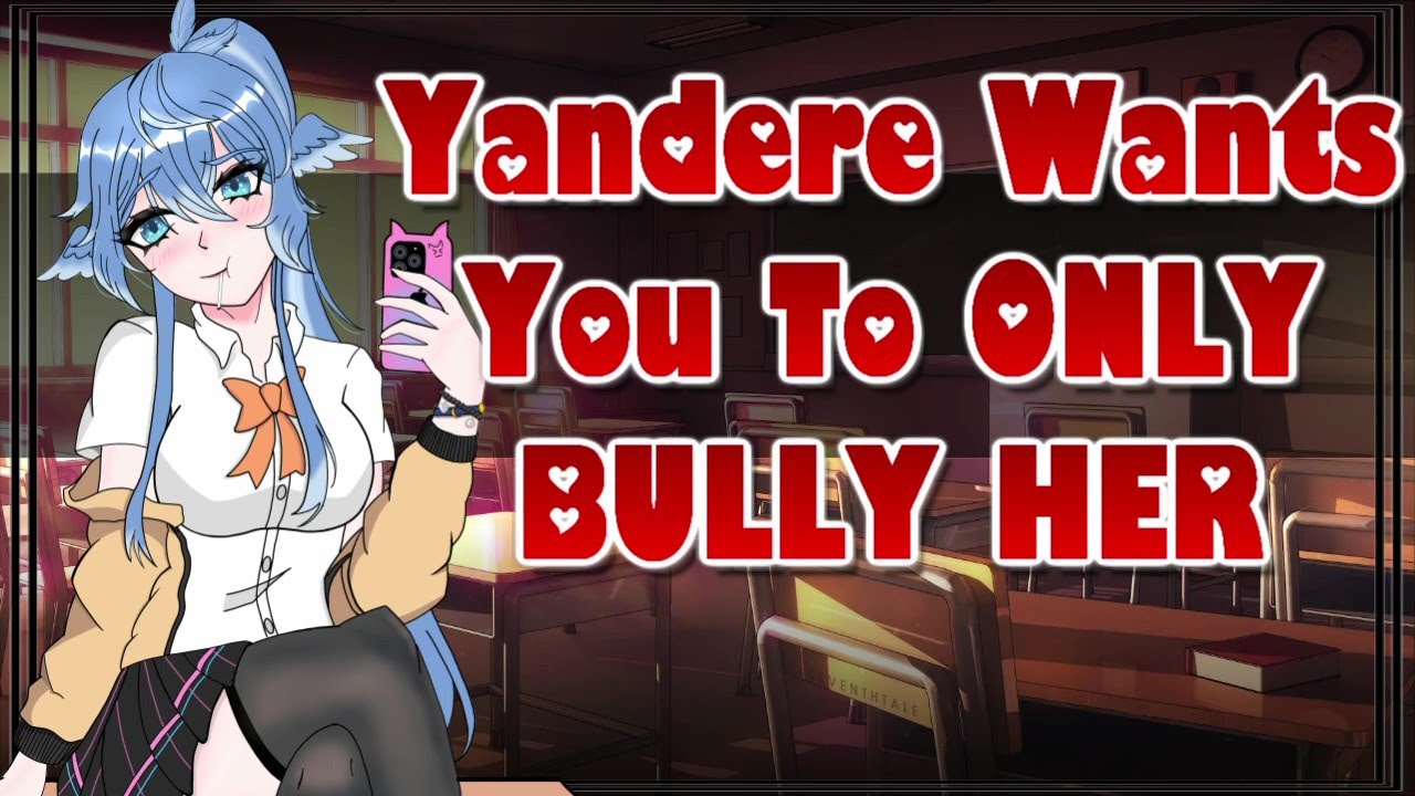Yandere Wants You To Only Bully Her [ASMR Roleplay][F4A][Crazy][Demanding][Obsessive][Submissive]