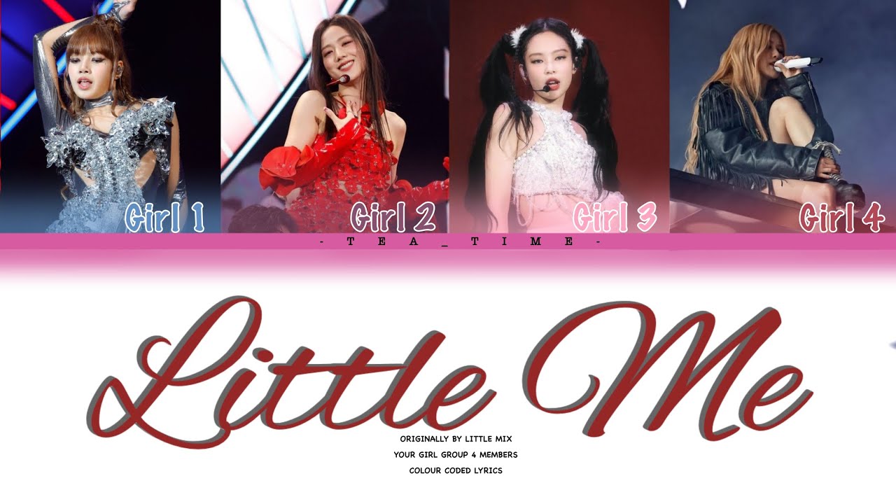 Your Girl Group (4 Member) | Little Me Originally By Little Mix | Colour Coded Lyrics
