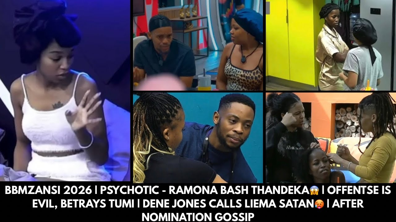 BBMZANSI 2026 | SATAN & PSYCHOTIC - DENE JONES & RAMONA TAGS LIEMA & THANDEKA | OFFENTSE IS EVIL