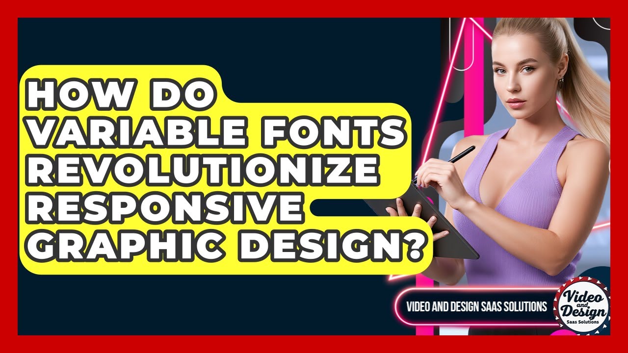 How Do Variable Fonts Revolutionize Responsive Graphic Design? - Video And Design Saas Solutions