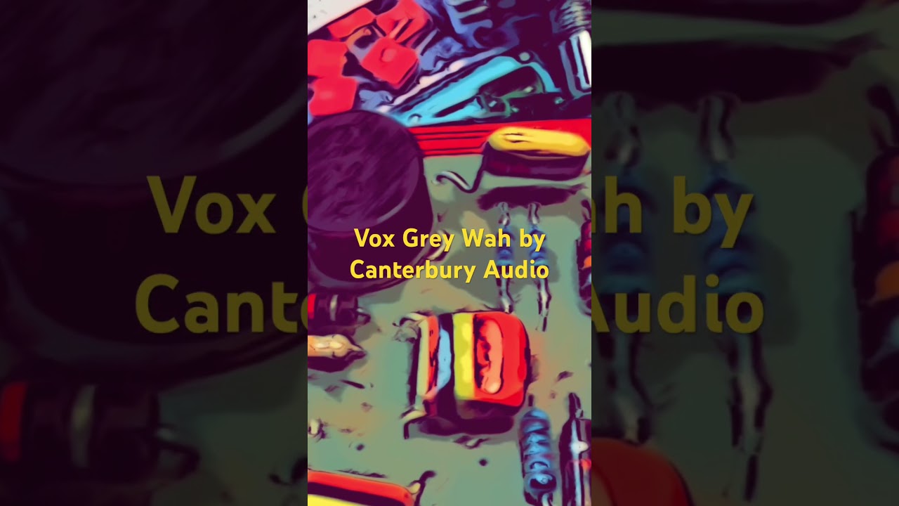 Vox Grey Wah by Canterbury Audio 