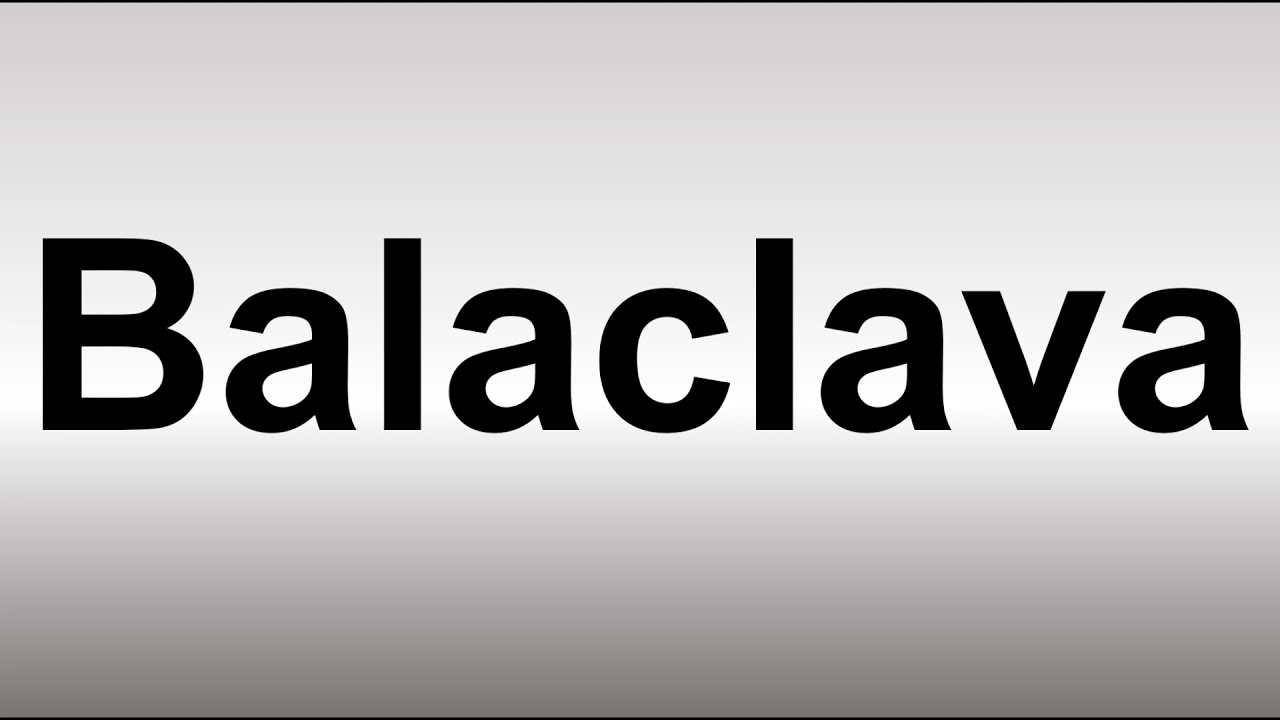 How to Pronounce Balaclava