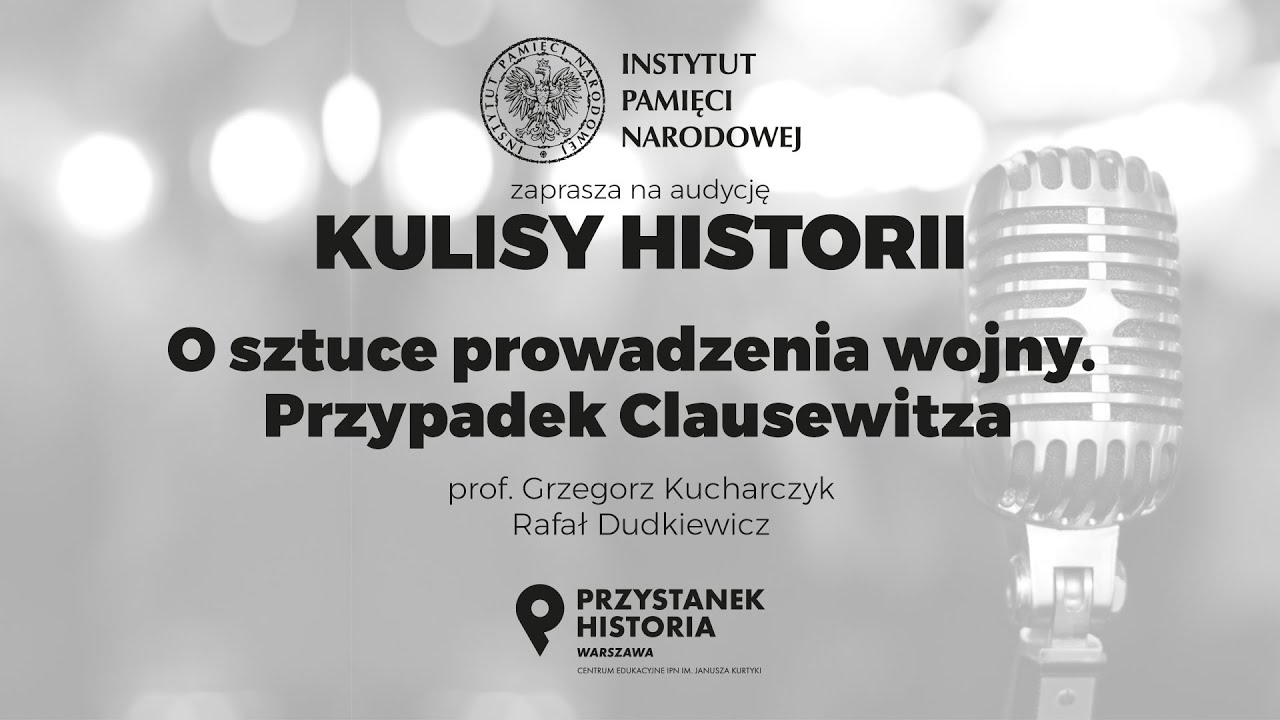 O SZTUCE PROWADZENIA WOJNY. PRZYPADEK CLAUSEWITZA &ndash; cykl Kulisy historii odc. 56