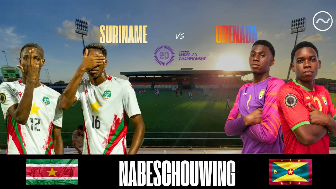 NABESCHOUWING CONCACAF U-20 CHAMPIONSHIP | SURINAME VS GRENADA