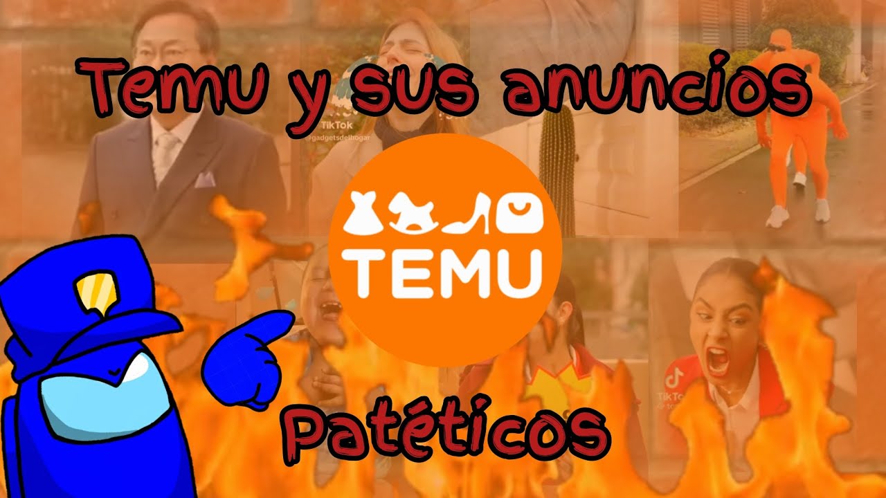 Temu y sus anuncios patéticos