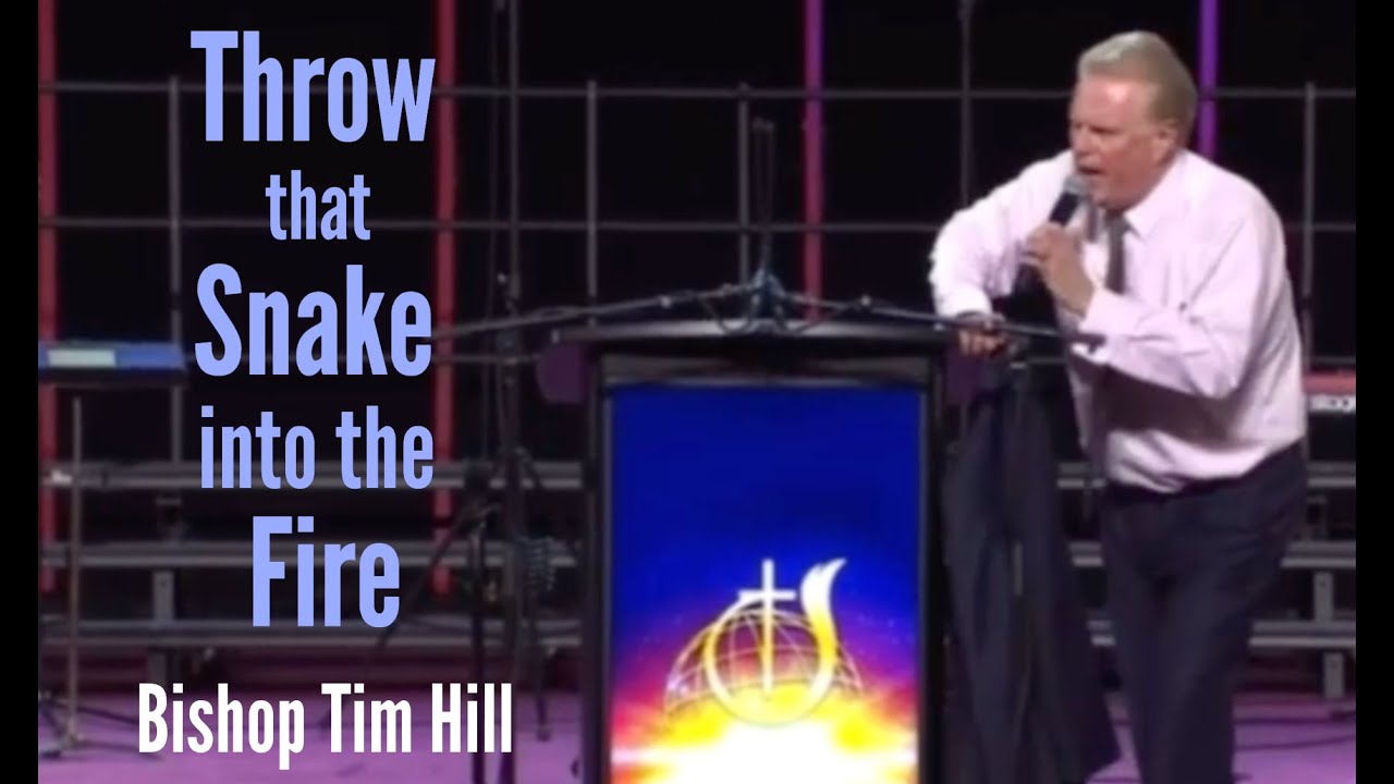 Throw That Snake in the Fire- Bishop Tim Hill