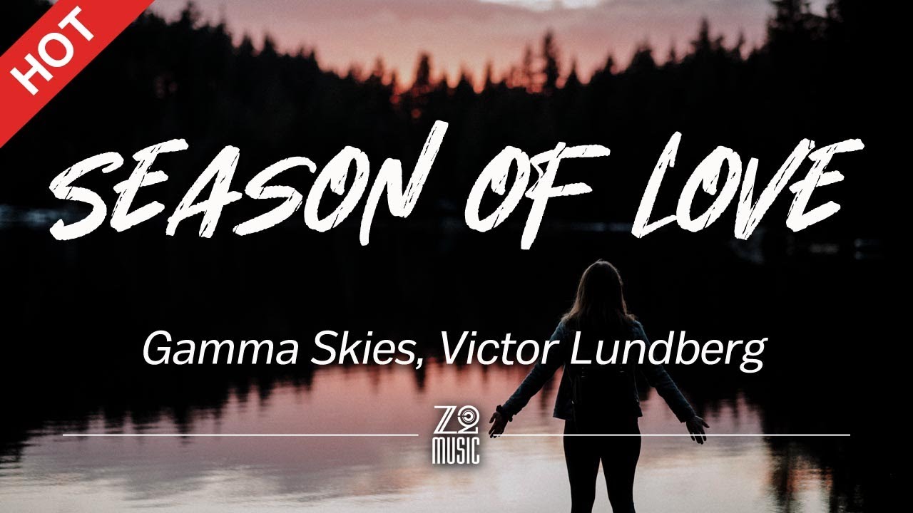 Gamma Skies, Victor Lundberg - Season of Love [Lyrics / HD]