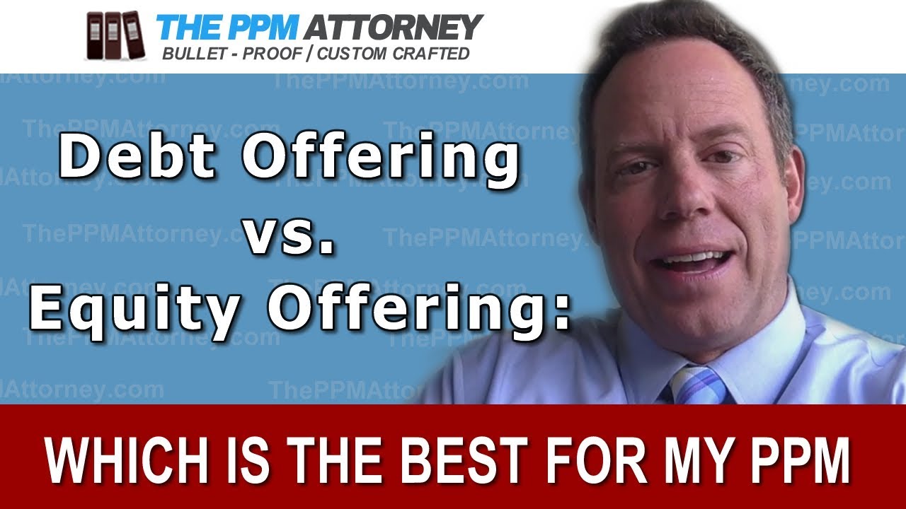 Debt Offering vs. Equity Offering: Which Private Placement Memorandum is best?