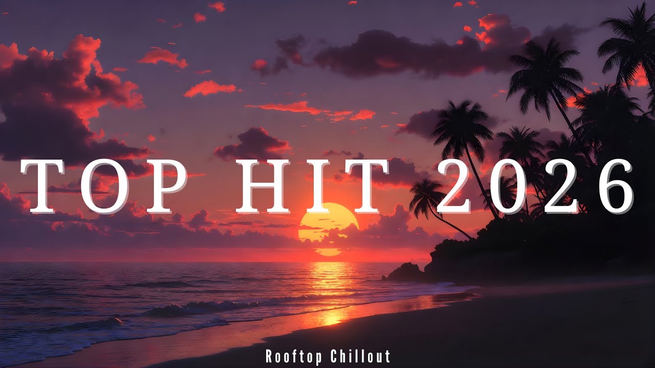 Top Hits 2026 🎵 Best Pop Music Playlist ~ Rooftop Chill Songs ♫ Wiz Khalifa, Katy Perry, OneRepublic
