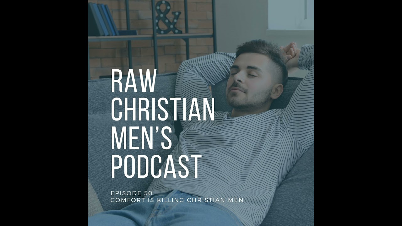 Comfort is Killing Christian Men