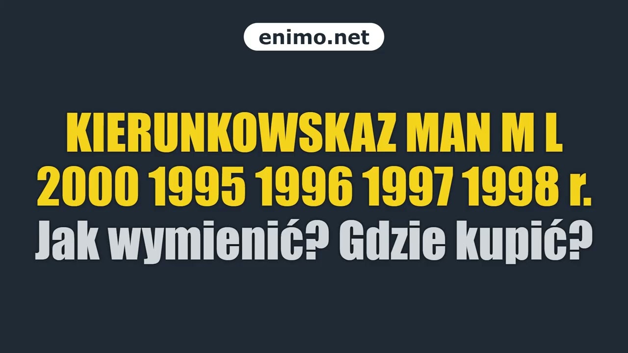 KIERUNKOWSKAZ MAN M L 2000 1995 1996 1997 1998 r. Jak wymienić? Gdzie kupić?