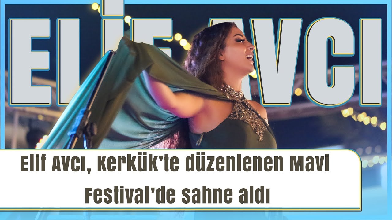Elif Avcı, Kerkük’te düzenlenen Mavi Festival’de sahne aldı