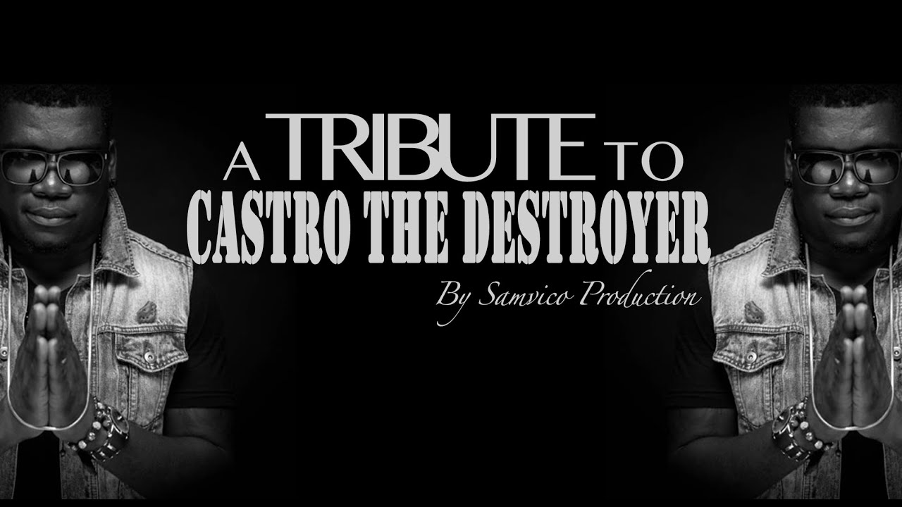 A Tribute To Castro The Destroyer (Theophilus Tagoe)