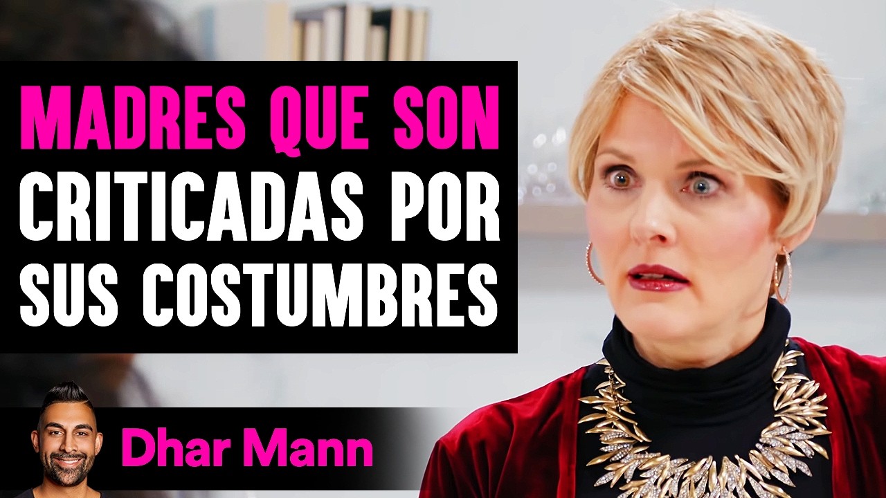 Madres Que Son Criticadas Por Sus Costumbres | Dhar Mann Studios