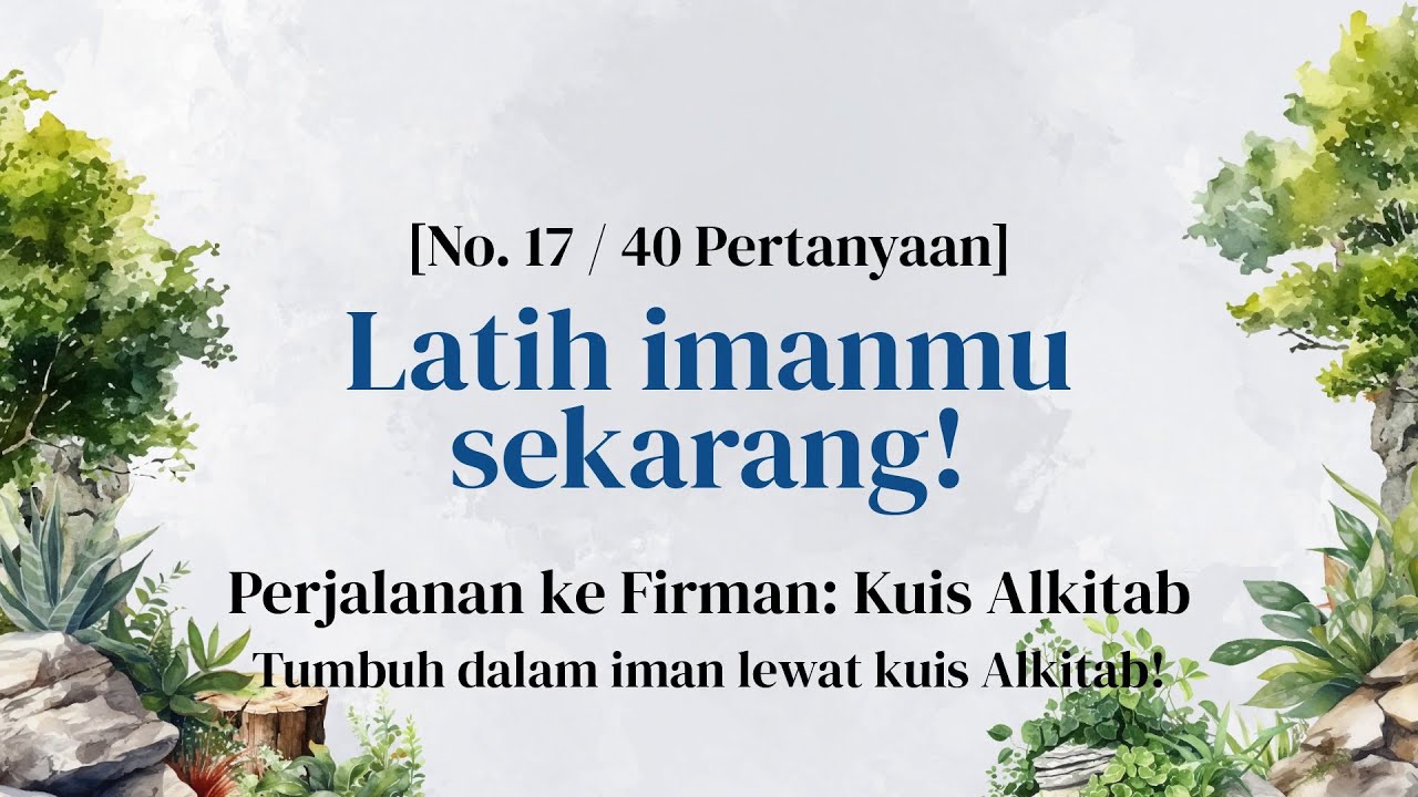 Jawab Ini, Jadi Ahli Baca Alkitab! - Kuis Alkitab Bagian 17