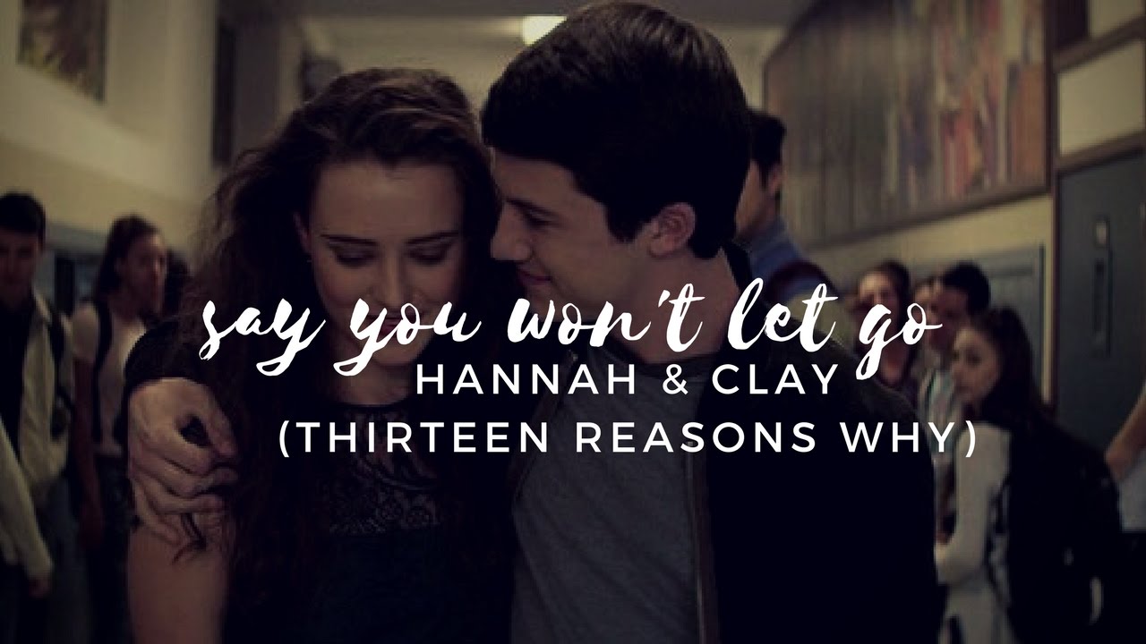 Hannah & Clay - Say You Won't Let Go (13 Reasons Why)