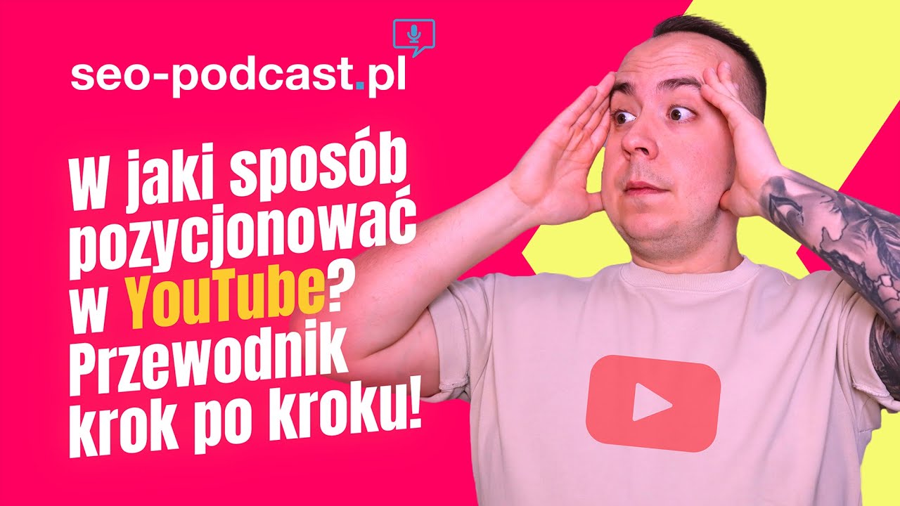 🎬 Pozycjonowanie w YOUTUBE krok po kroku - SEO Podcast