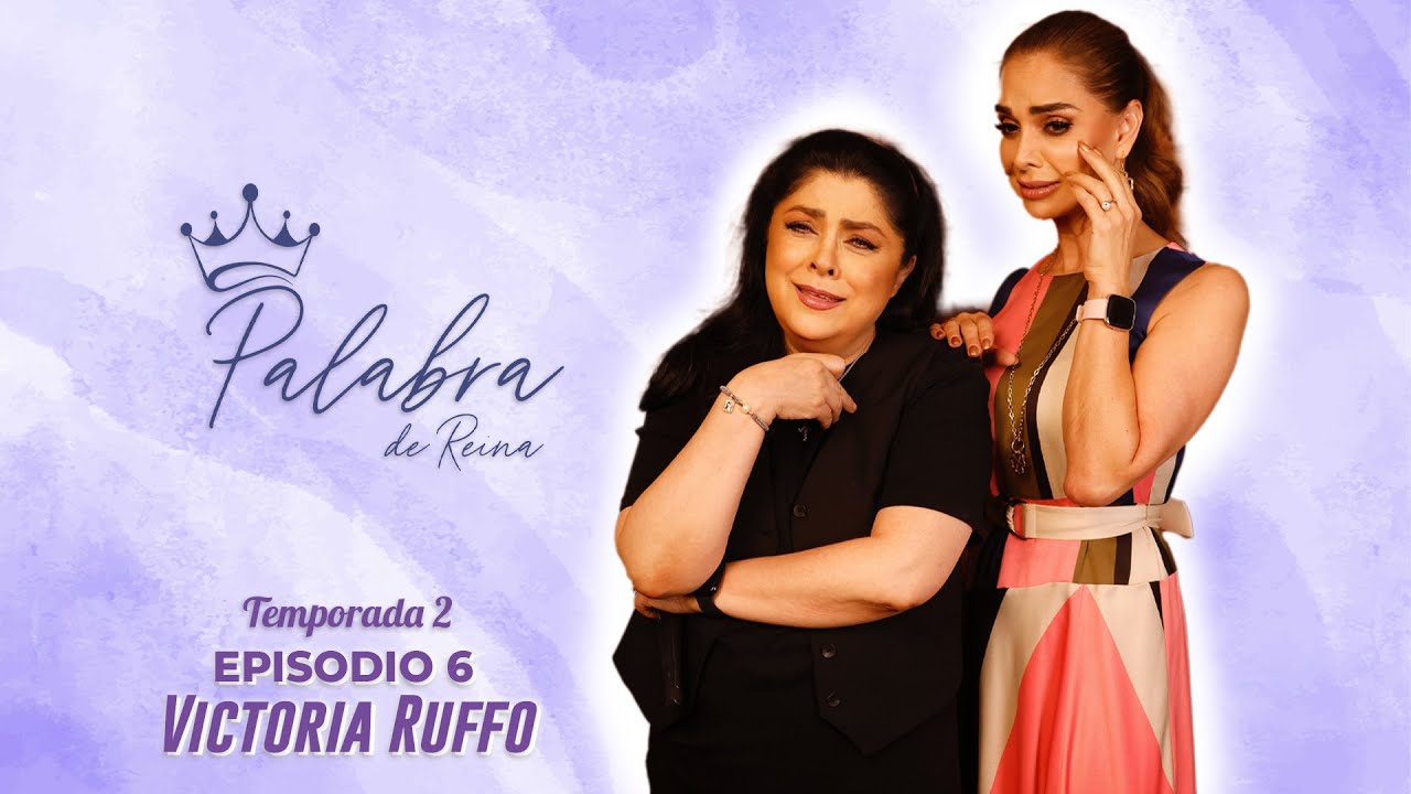 T2: Episodio 06 I Victoria Ruffo I Actriz I Palabra de Reina por Lupita Jones