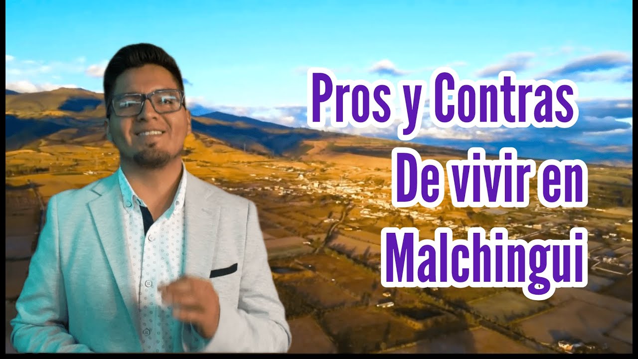 Pros y Contras de Vivir en Malchingui, Ecuador | ¿Es el Lugar Perfecto para Ti?