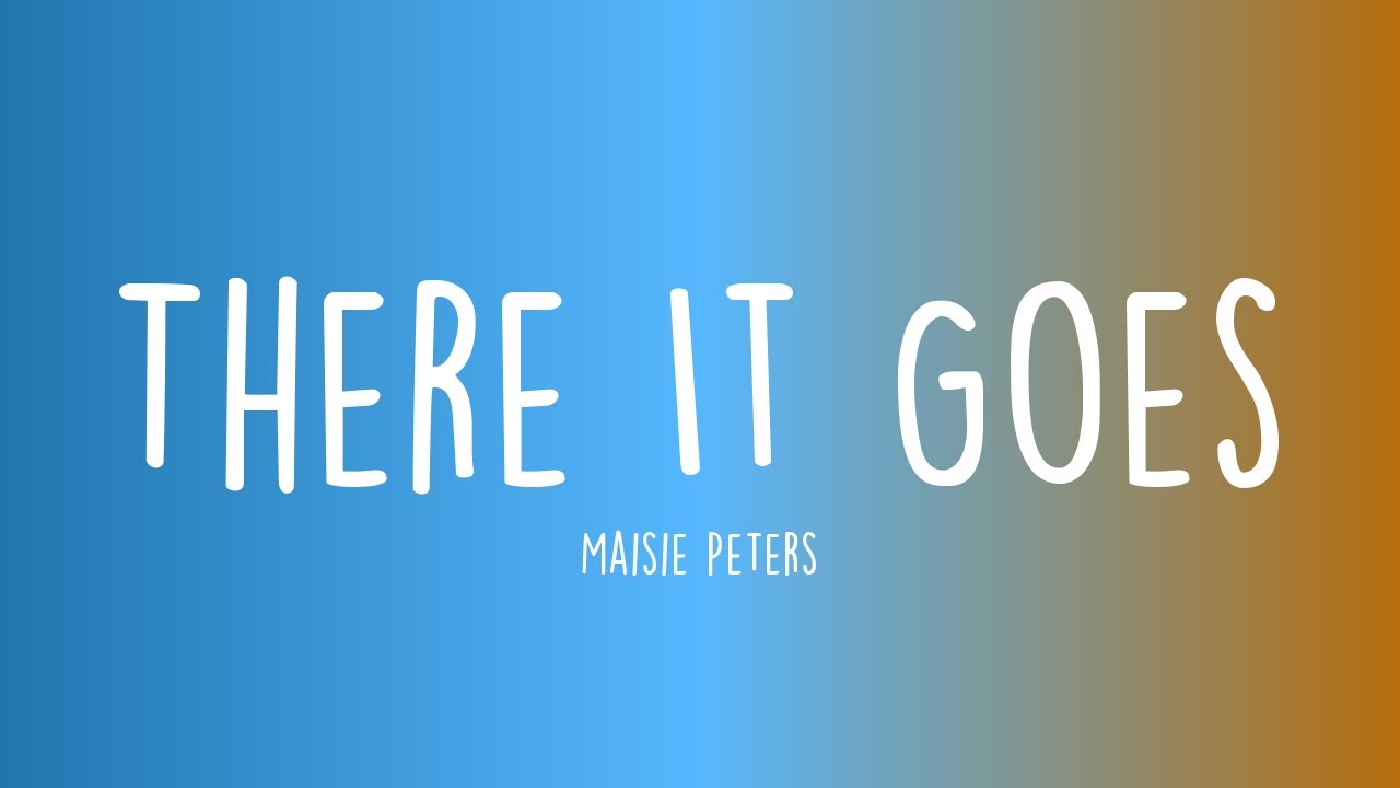 Maisie Peters - There It Goes (Lyrics)