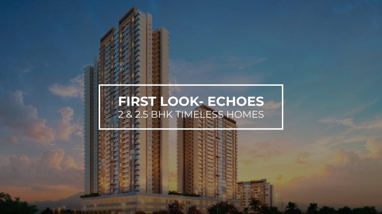 Launching Echoes | 2 & 2.5 BHK Timeless Homes | Project Film