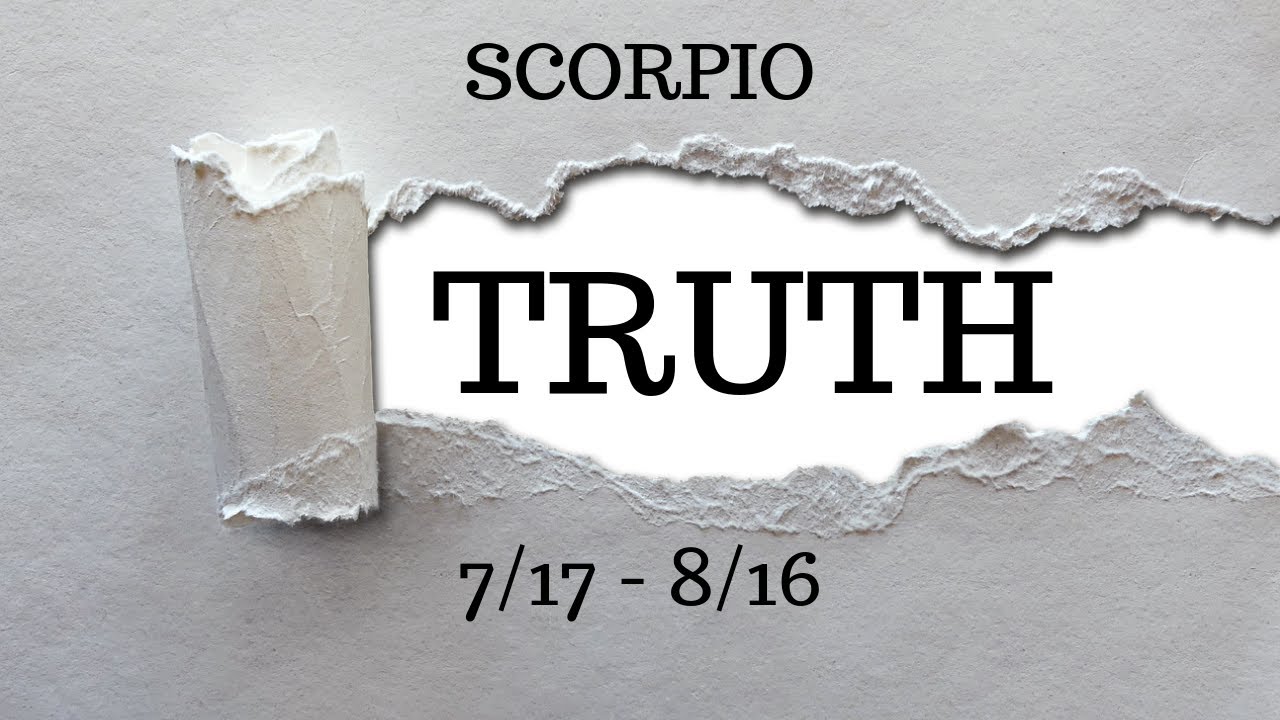 SCORPIO: The Harsh Truth 7/17 - 8/16