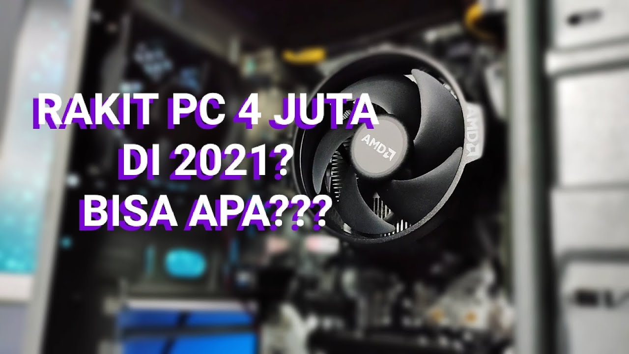 2021 RAKIT PC 4 JUTA PALING WORTH IT!? DENGAN AMD RYZEN 3 2200G