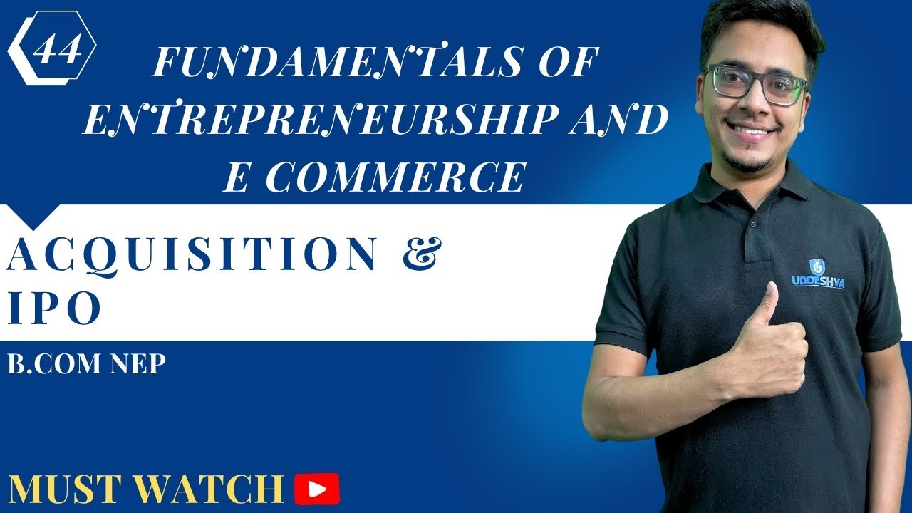 #44 ACQUISITION & IPO | ENTREPRENEURSHIP & E COMMERCE | NEP B.COM