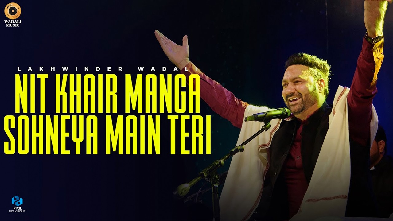 Nit Khair Manga Sohneya Main Teri -Live | Lakhwinder Wadali | Popular Qawwali | Latest Punjabi Song