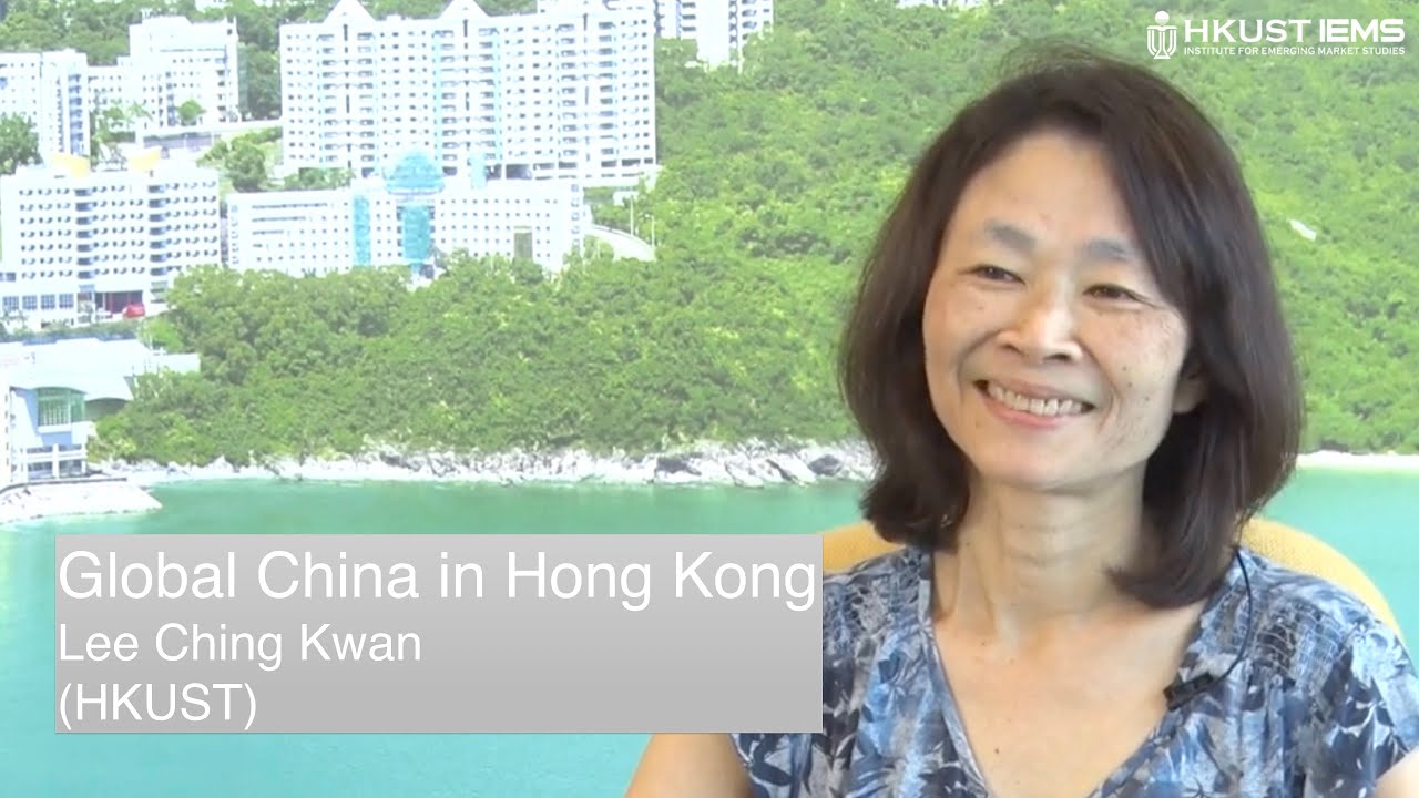 Global China in Hong Kong - Lee Ching Kwan (HKUST)