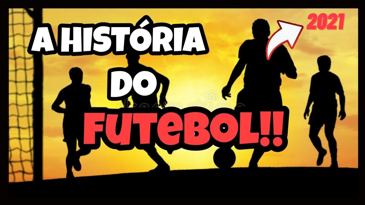 A Hist&oacute;ria do FUTEBOL | - atualizado 2021 |Aula de de Educa&ccedil;&atilde;o F&iacute;sica