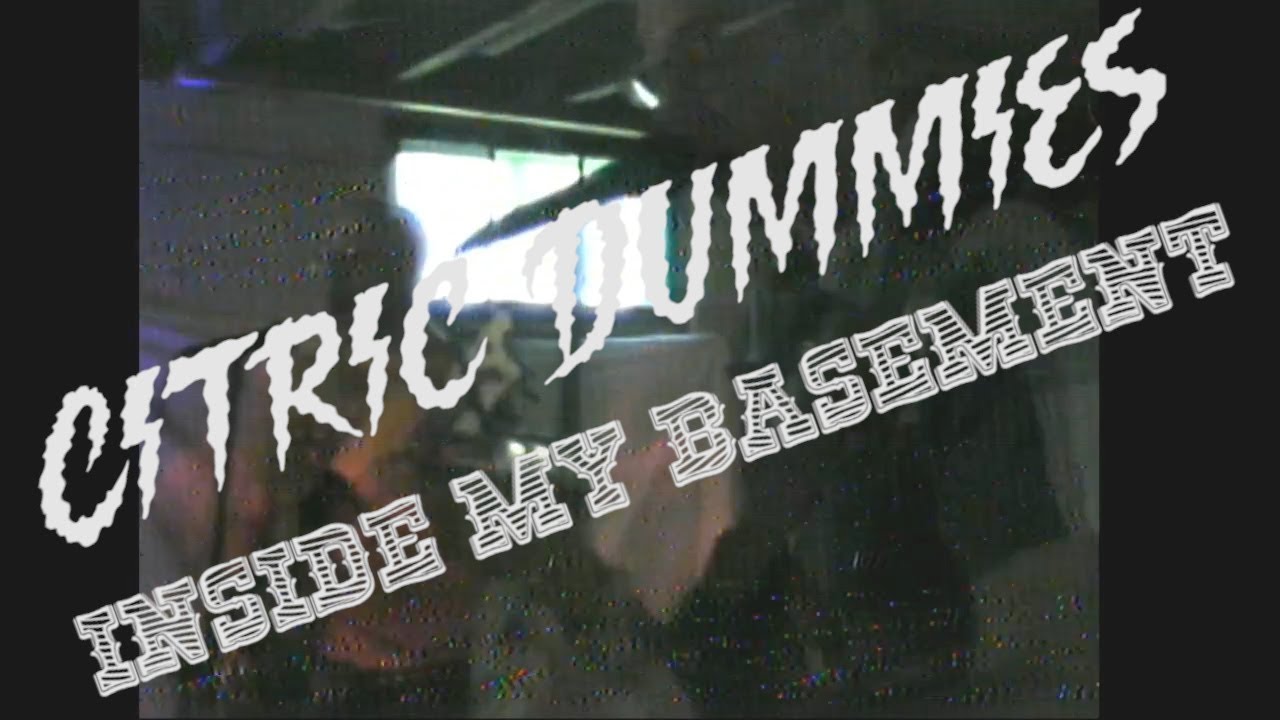 Citric Dummies - Inside My Basement Ep.1