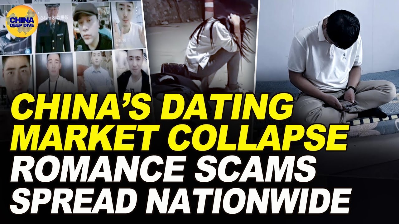 China&rsquo;s Dating Market Collapse. Romance Scams Spread Nationwide