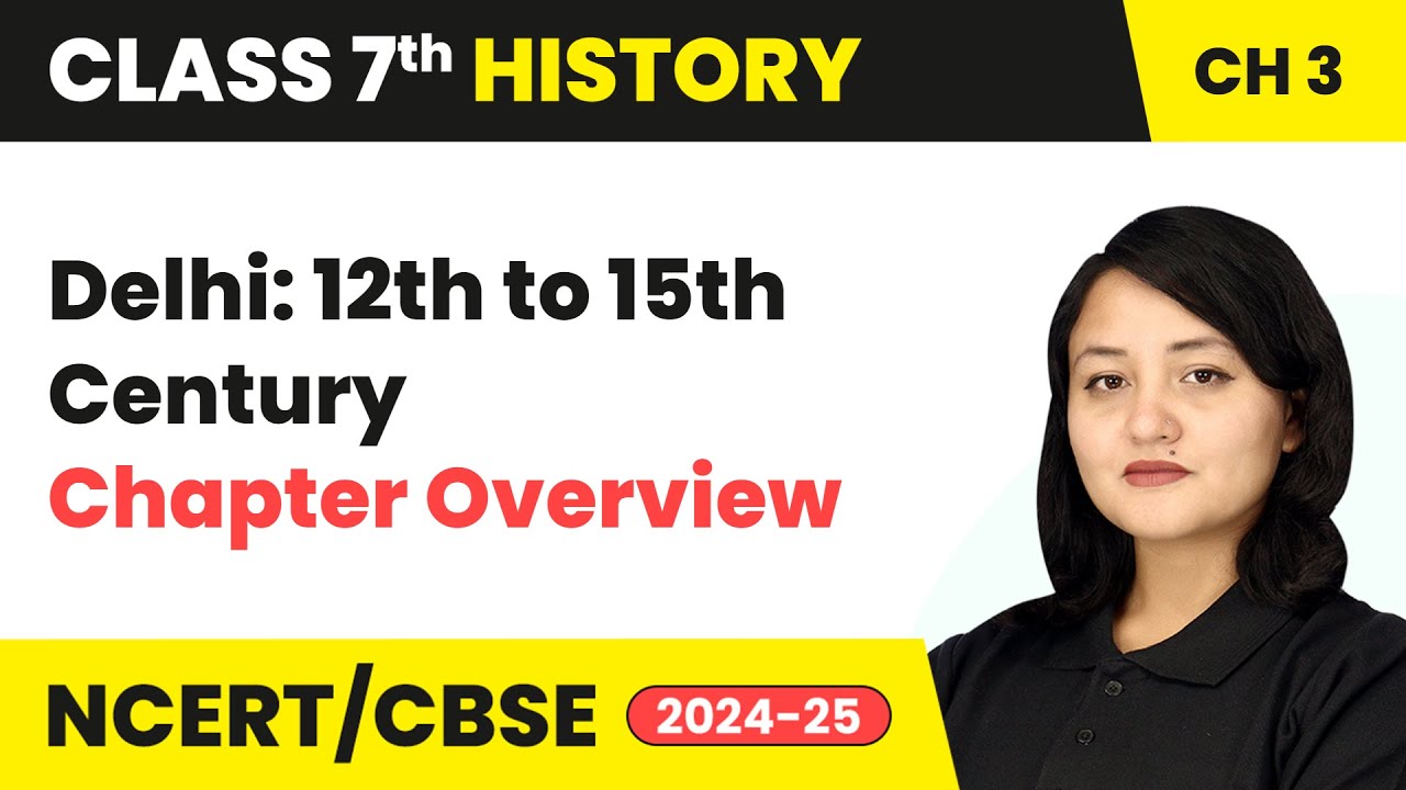 Delhi 12th to 15th Century - Chapter Overview | Class 7 History Chapter 3 | CBSE 2024-25