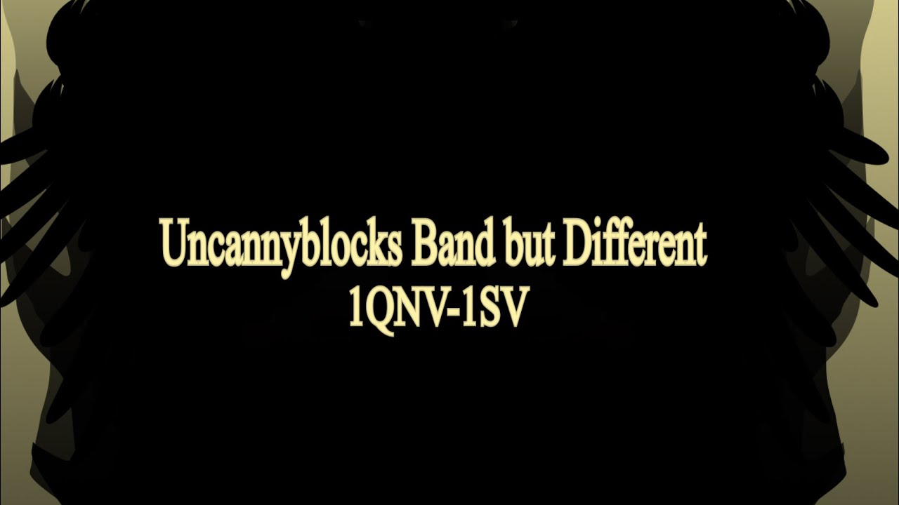 Uncannyblocks band but Different 1QNV-1SV (HALLOWEEN￼ SPECIAL)