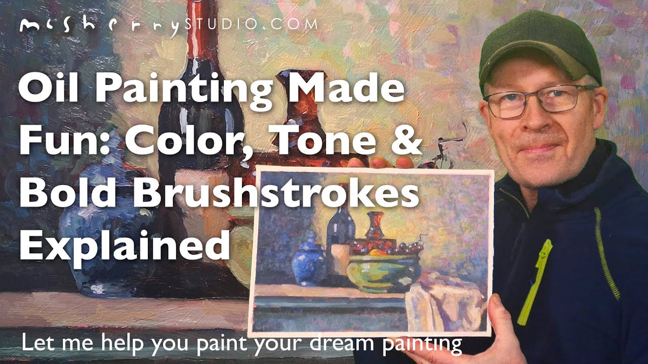 Oil Painting Made Fun- Color Tone & Bold Brushstrokes Explained